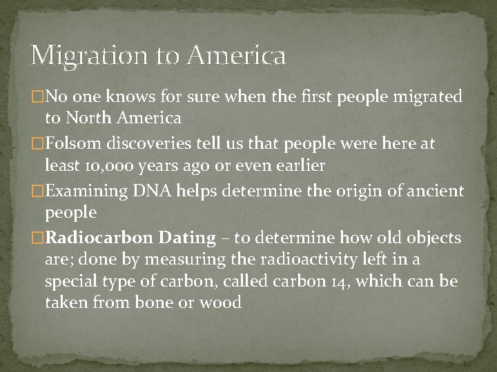 Migration to America �No one knows for sure when the first people migrated to