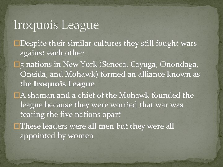 Iroquois League �Despite their similar cultures they still fought wars against each other �