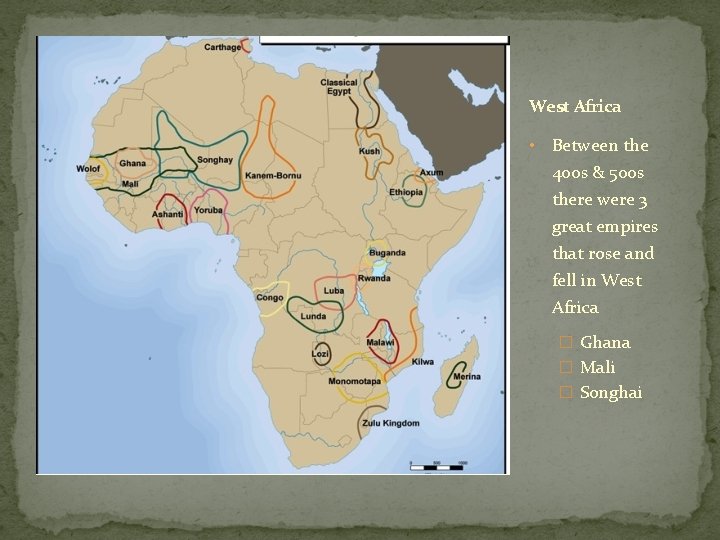 West Africa • Between the 400 s & 500 s there were 3 great