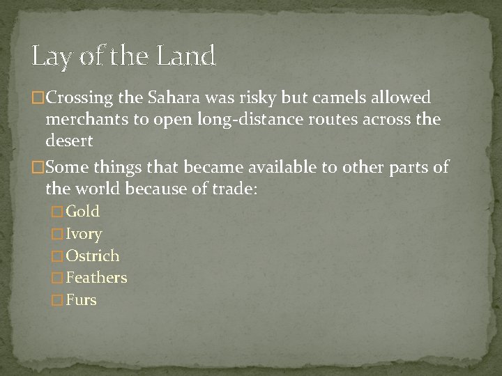 Lay of the Land �Crossing the Sahara was risky but camels allowed merchants to