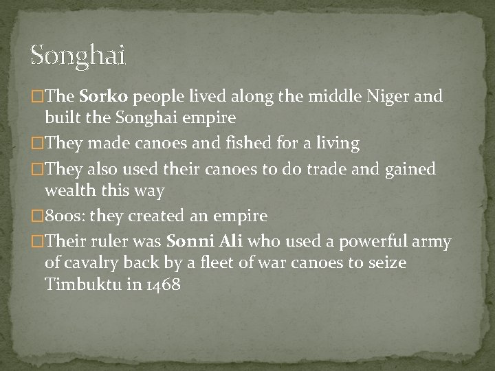 Songhai �The Sorko people lived along the middle Niger and built the Songhai empire