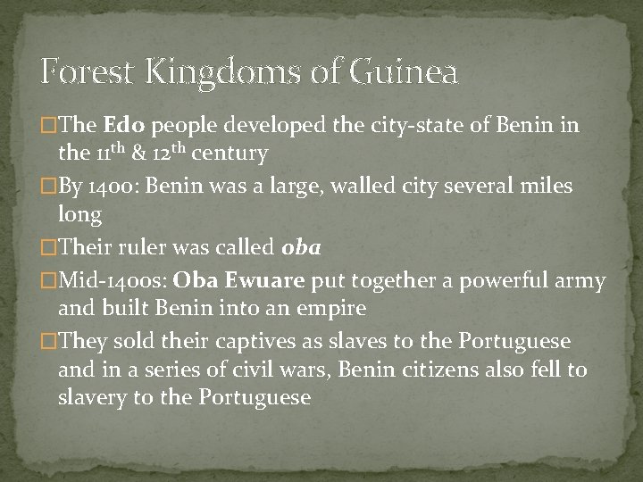 Forest Kingdoms of Guinea �The Edo people developed the city-state of Benin in the