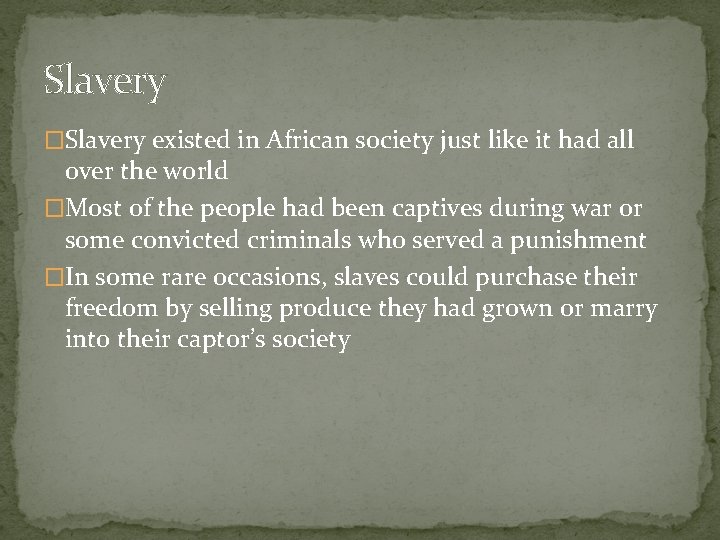 Slavery �Slavery existed in African society just like it had all over the world