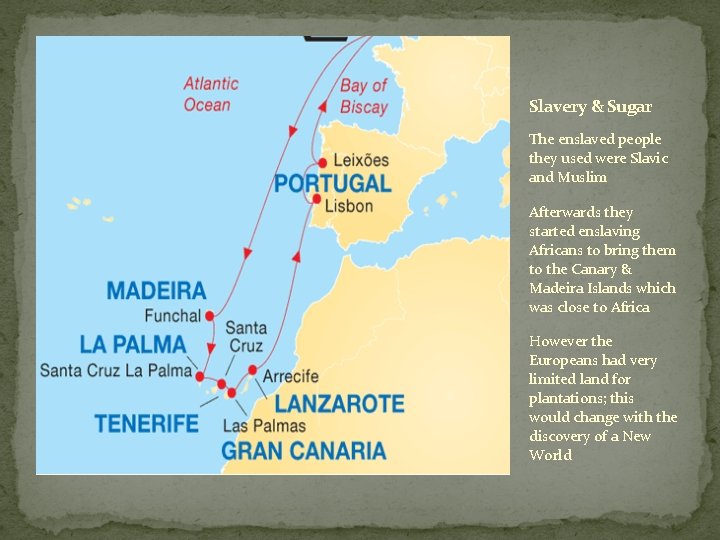 Slavery & Sugar The enslaved people they used were Slavic and Muslim Afterwards they