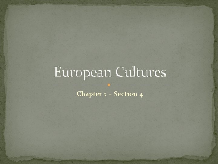 European Cultures Chapter 1 – Section 4 