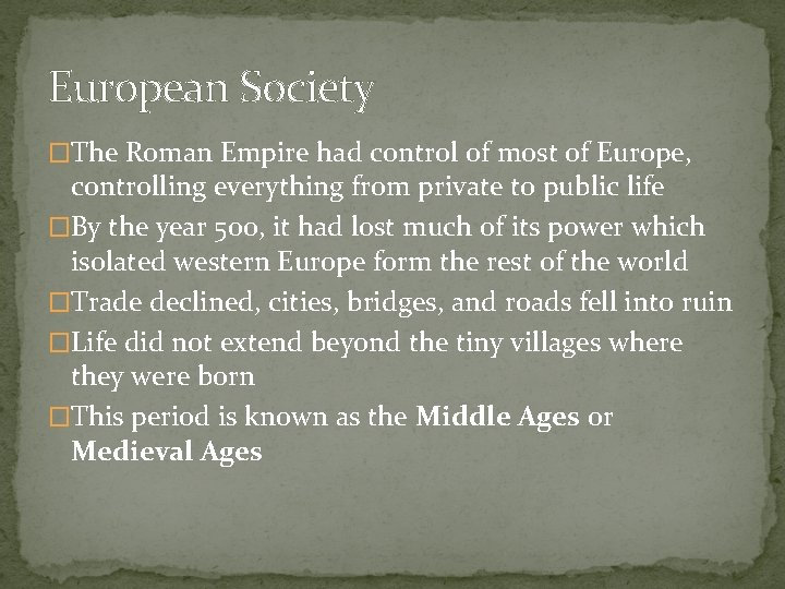 European Society �The Roman Empire had control of most of Europe, controlling everything from