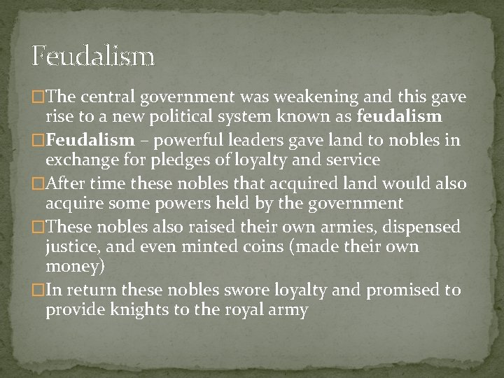 Feudalism �The central government was weakening and this gave rise to a new political