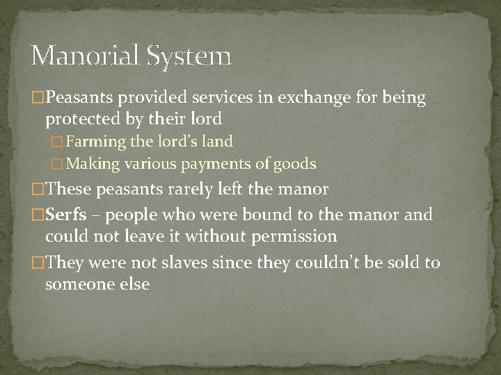 Manorial System �Peasants provided services in exchange for being protected by their lord �