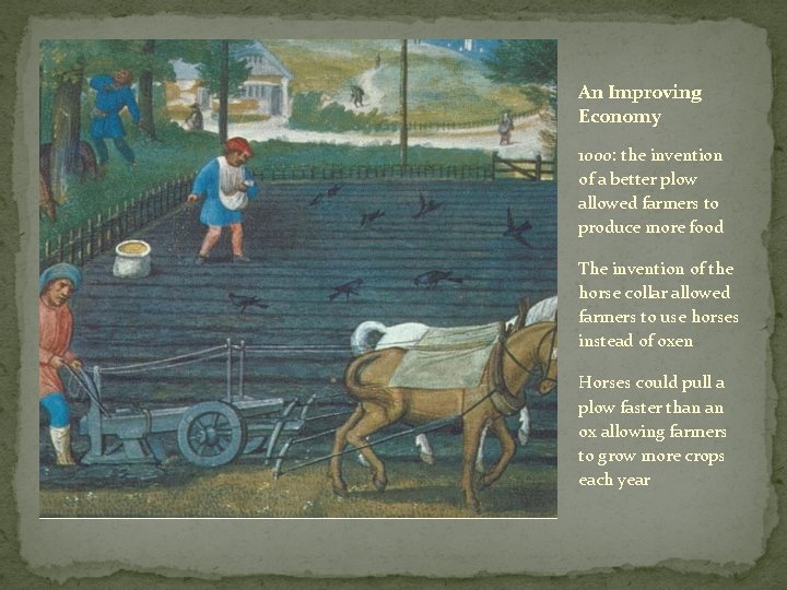 An Improving Economy 1000: the invention of a better plow allowed farmers to produce