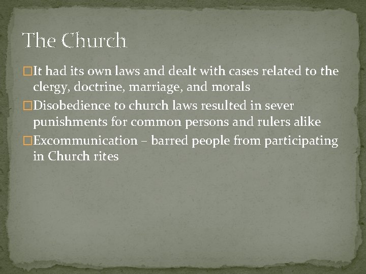 The Church �It had its own laws and dealt with cases related to the