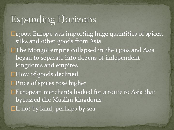 Expanding Horizons � 1300 s: Europe was importing huge quantities of spices, silks and