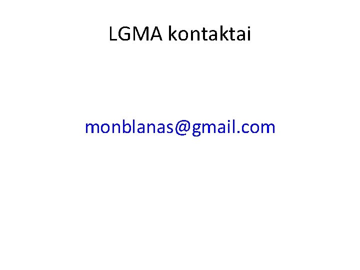 LGMA kontaktai monblanas@gmail. com 