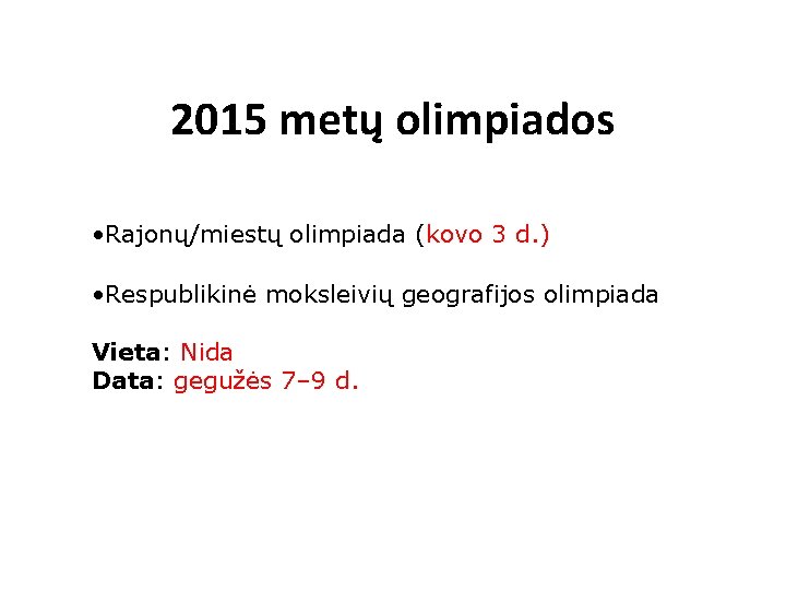 2015 metų olimpiados • Rajonų/miestų olimpiada (kovo 3 d. ) • Respublikinė moksleivių geografijos