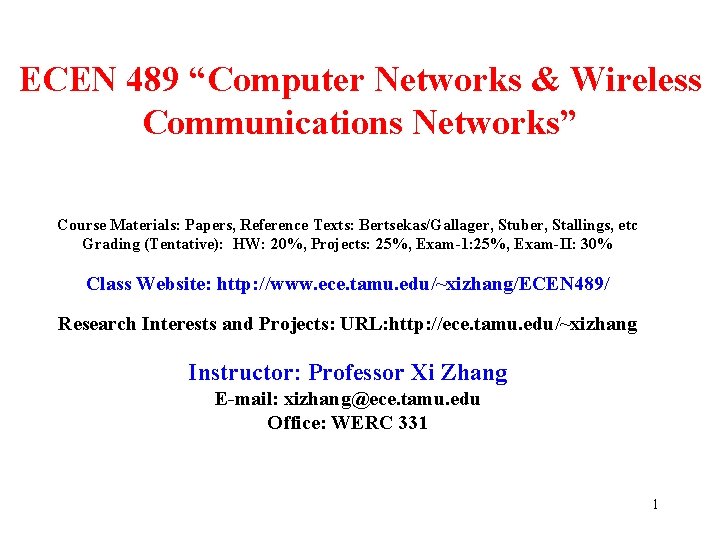 ECEN 489 “Computer Networks & Wireless Communications Networks” Course Materials: Papers, Reference Texts: Bertsekas/Gallager,