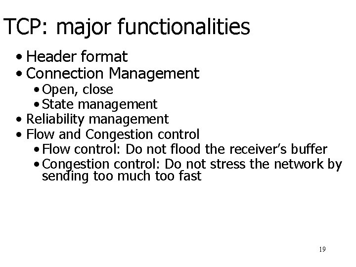 TCP: major functionalities • Header format • Connection Management • Open, close • State