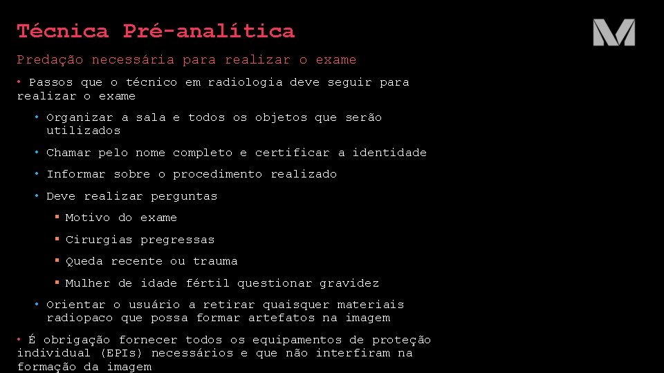 Técnica Pré-analítica Predação necessária para realizar o exame • Passos que o técnico em