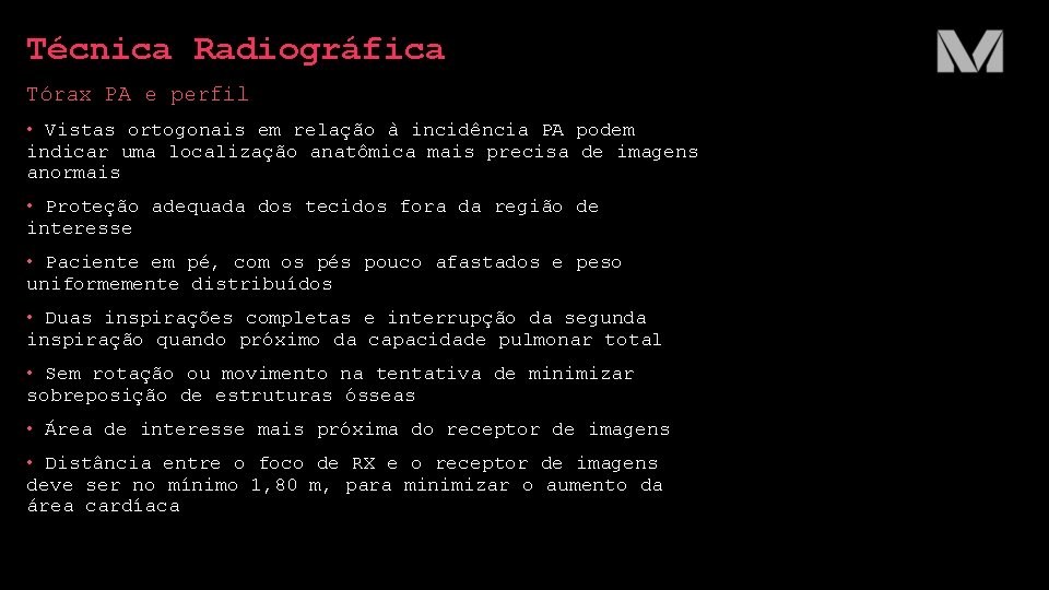 Técnica Radiográfica Tórax PA e perfil • Vistas ortogonais em relação à incidência PA