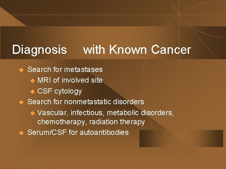 Diagnosis u u u with Known Cancer Search for metastases u MRI of involved