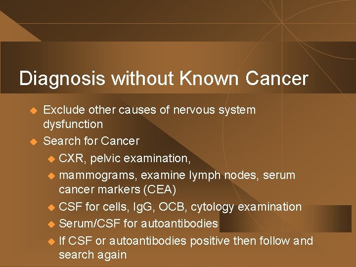 Diagnosis without Known Cancer u u Exclude other causes of nervous system dysfunction Search