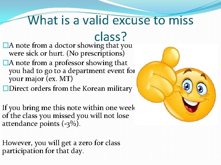 What is a valid excuse to miss class? �A note from a doctor showing What is a valid excuse to miss class? �A note from a doctor showing