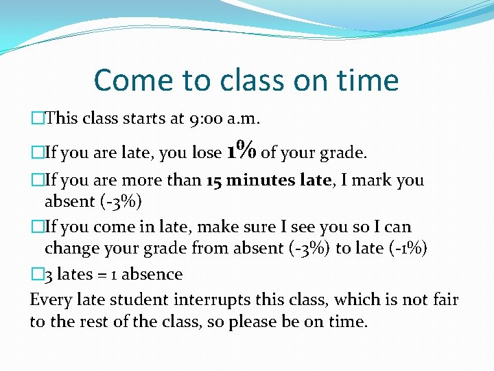 Come to class on time �This class starts at 9: 00 a. m. �If Come to class on time �This class starts at 9: 00 a. m. �If