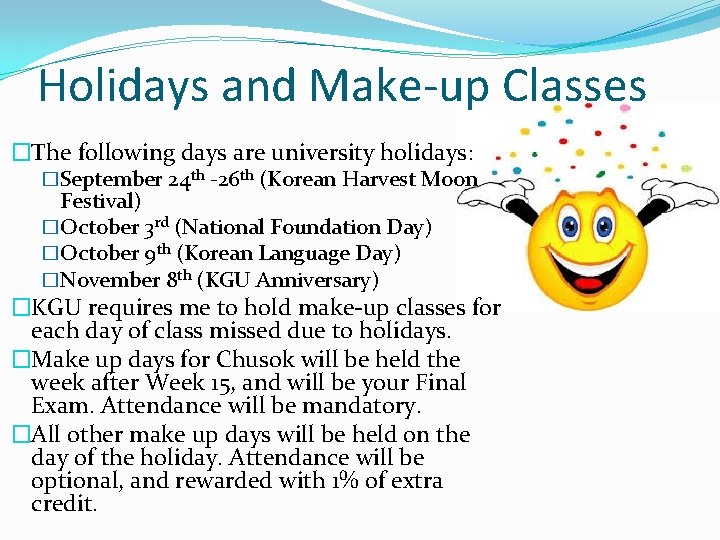 Holidays and Make-up Classes �The following days are university holidays: �September 24 th -26 Holidays and Make-up Classes �The following days are university holidays: �September 24 th -26
