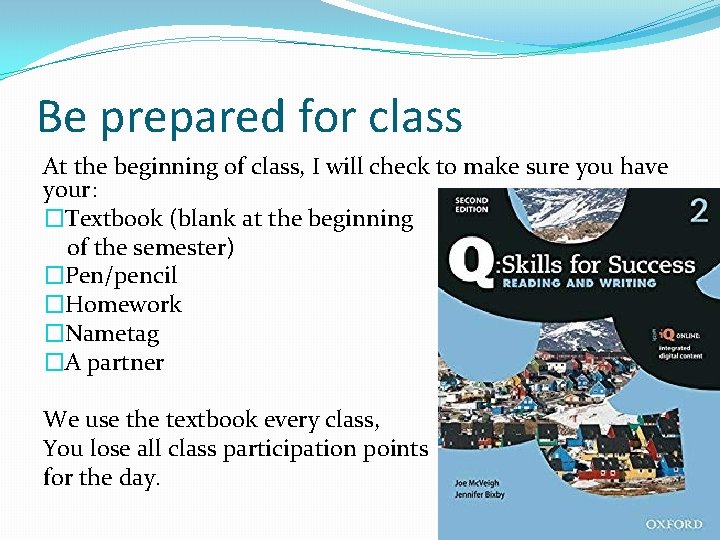 Be prepared for class At the beginning of class, I will check to make Be prepared for class At the beginning of class, I will check to make