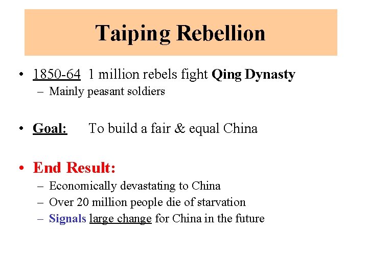 Taiping Rebellion • 1850 -64 1 million rebels fight Qing Dynasty – Mainly peasant