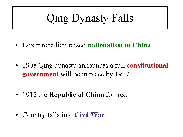 Qing Dynasty Falls • Boxer rebellion raised nationalism in China • 1908 Qing dynasty