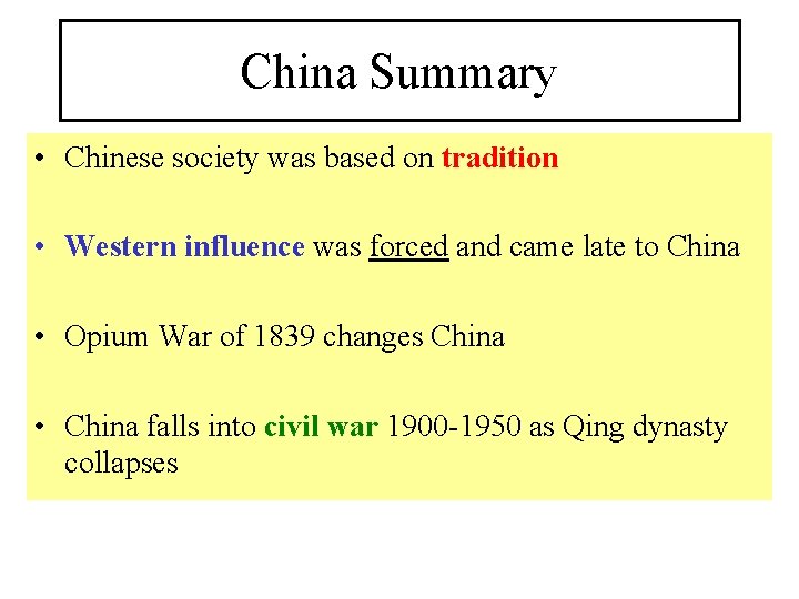 China Summary • Chinese society was based on tradition • Western influence was forced