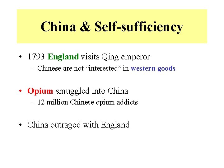 China & Self-sufficiency • 1793 England visits Qing emperor – Chinese are not “interested”
