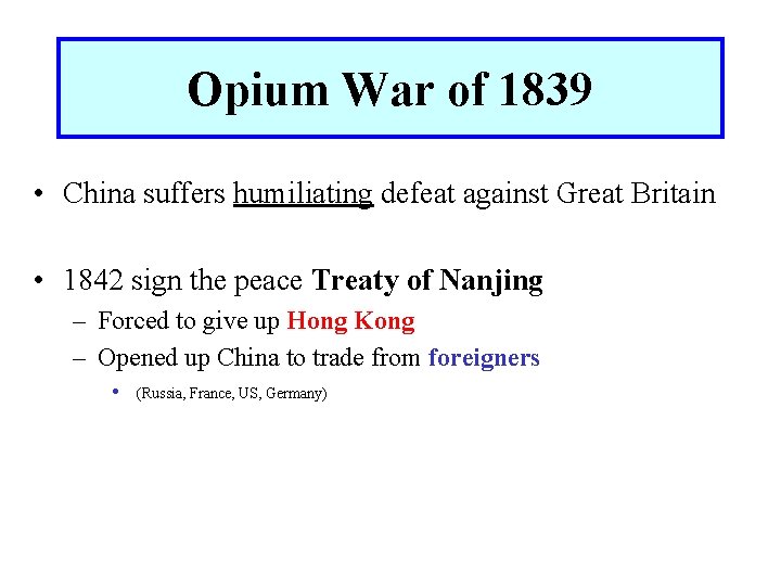Opium War of 1839 • China suffers humiliating defeat against Great Britain • 1842