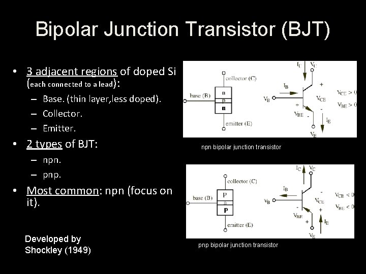 Bipolar Junction Transistor (BJT) • 3 adjacent regions of doped Si (each connected to