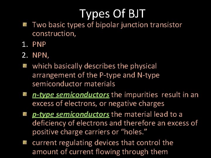 Types Of BJT Two basic types of bipolar junction transistor construction, 1. PNP 2.