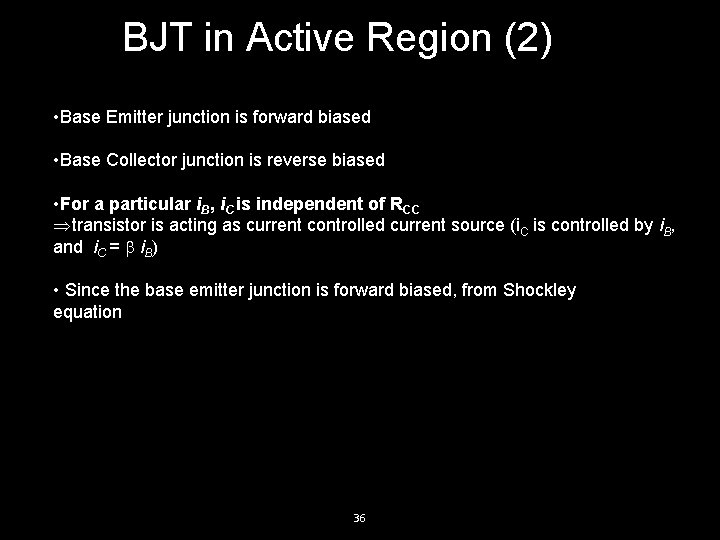 BJT in Active Region (2) • Base Emitter junction is forward biased • Base