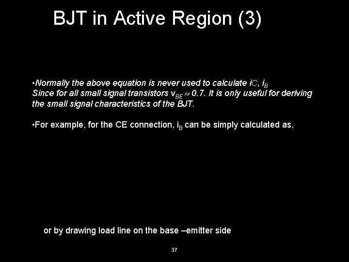 BJT in Active Region (3) • Normally the above equation is never used to