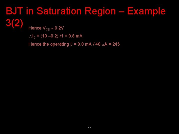 BJT in Saturation Region – Example 3(2) Hence V 0. 2 V CE IC