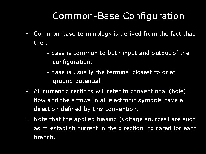 Common-Base Configuration • Common-base terminology is derived from the fact that the : -