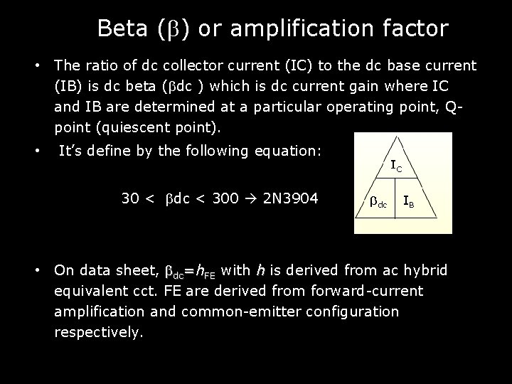 Beta ( ) or amplification factor • The ratio of dc collector current (IC)