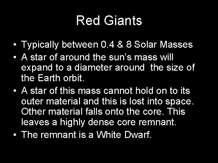 Red Giants • Typically between 0. 4 & 8 Solar Masses • A star