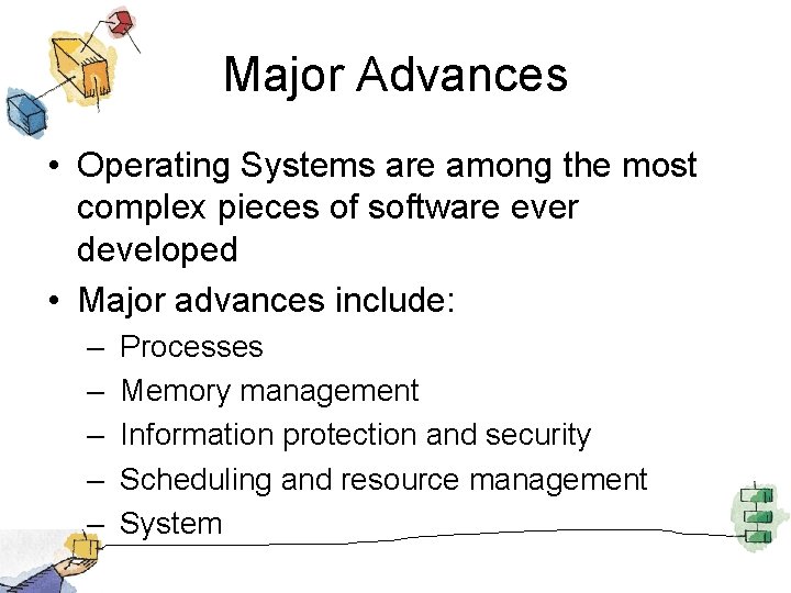 Major Advances • Operating Systems are among the most complex pieces of software ever
