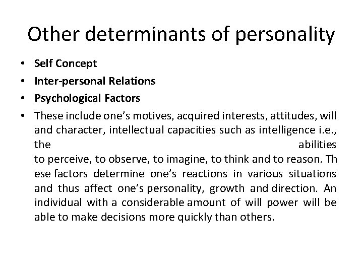 Other determinants of personality • • Self Concept Inter-personal Relations Psychological Factors These include