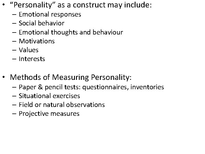  • “Personality” as a construct may include: – Emotional responses – Social behavior