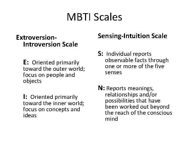 MBTI Scales Extroversion. Introversion Scale E: Oriented primarily toward the outer world; focus on