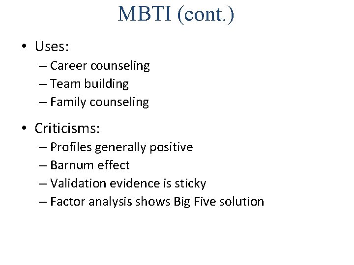 MBTI (cont. ) • Uses: – Career counseling – Team building – Family counseling