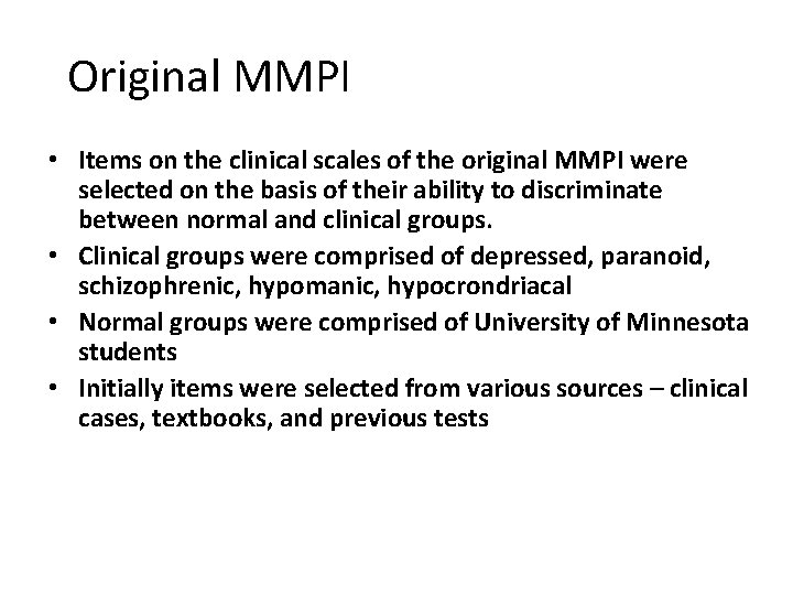 Original MMPI • Items on the clinical scales of the original MMPI were selected