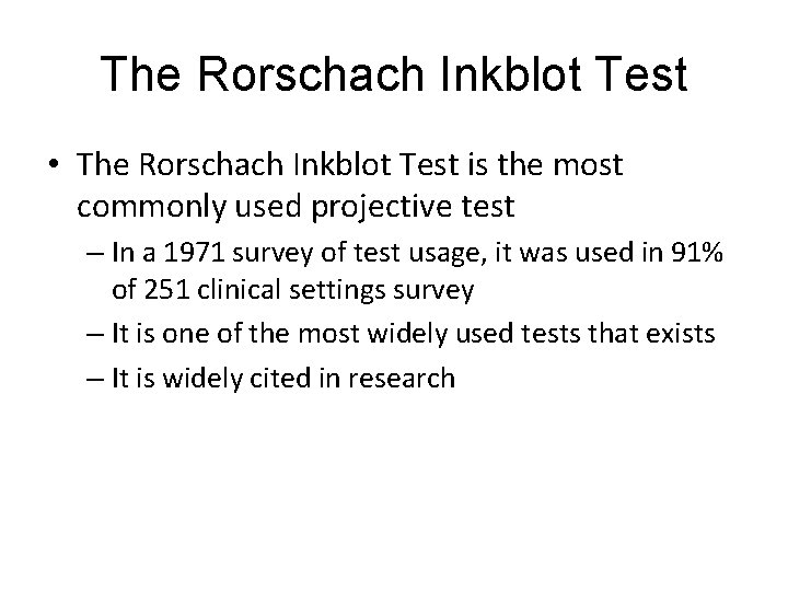 The Rorschach Inkblot Test • The Rorschach Inkblot Test is the most commonly used