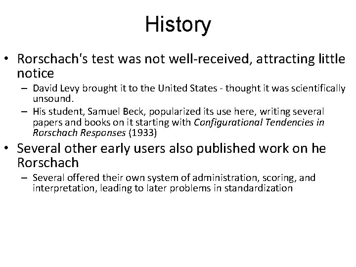 History • Rorschach's test was not well-received, attracting little notice – David Levy brought