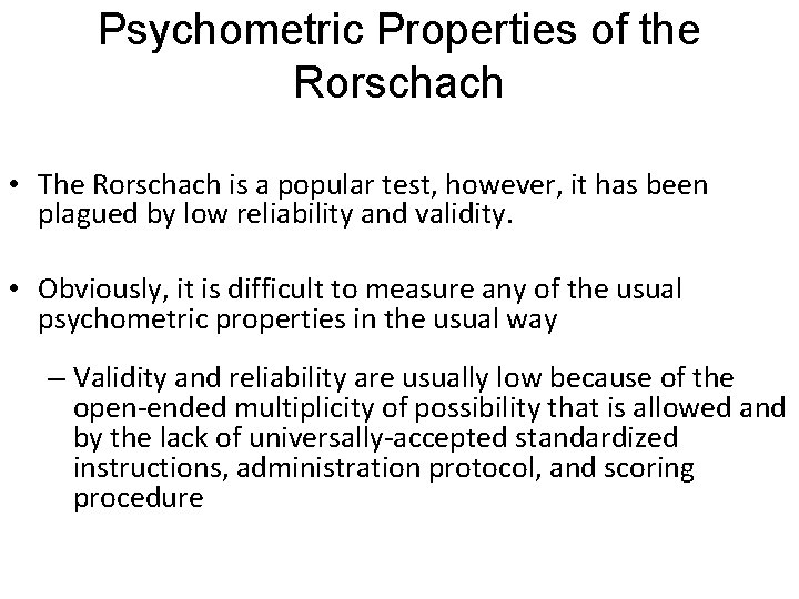 Psychometric Properties of the Rorschach • The Rorschach is a popular test, however, it
