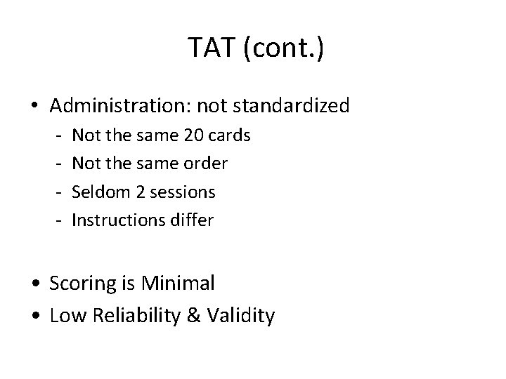  TAT (cont. ) • Administration: not standardized - Not the same 20 cards